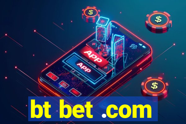 bt bet .com